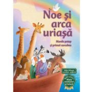 Noe si arca uriasa. Seria Biblia pentru micii aventurieri ai lecturii - Andrew Newton