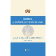 Slujitori ai Bisericii Ortodoxe Române – Membri ai Academiei Române (1866-2016)