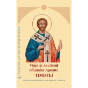 Viaţa şi Acatistul Sfântului Apostol Timotei