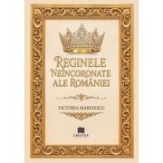 Reginele neincoronate ale Romaniei - Victoria Marinescu