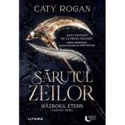 Sarutul zeilor. Razboiul etern. Cartea intai - Caty Rogan