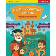 Scoala ucenicilor gramatici. Culegere de exercitii de ortografie si gramatica pentru clasele 2-4 - Irinel Beatrice Nicoara