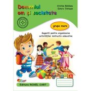 Domeniu om si societate. Caiet pentru gradinita, grupa mare - Cristina Beldianu, Estera Tintesan