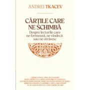 Cartile care ne schimba. Despre lecturile care ne formeaza, ne vindeca sau ne otravesc - Andrei Tkacev