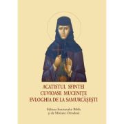 Acatistul Sfintei Cuvioase Mucenite Evloghia de la Samurcasesti, format mic