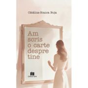 Am scris o carte despre tine - Catalina-Bianca Buta