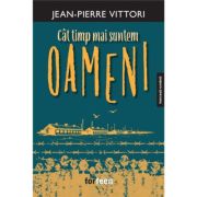 Cat timp mai suntem oameni - Jean-Pierre Vittori