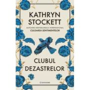 Clubul Dezastrelor - Kathryn Stockett