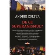 De ce suveranismul? - Andrei Coltea