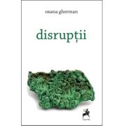 Disruptii - Oxana Gherman