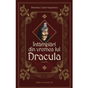 Intamplari din vremea lui Dracula - Mariana Cojan Negulescu