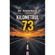Kilometrul 73 - Dan-Octavian Nicolaie