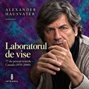 Laboratorul de vise - 77 de povesti teatrale - Canada (1970-2000) - Alexander Hausvater