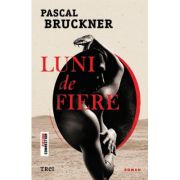 Luni de fiere - Pascal Bruckner