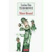Matei Brunul - Lucian Dan Teodorovici