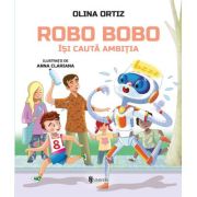 Robo Bobo isi cauta ambitia, volumul 21 - Olina Ortiz