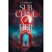 Sub Cerul de Fier - A. T. Emerald