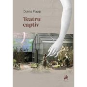 Teatru captiv - Doina Papp