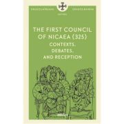 The First Council of Nicaea (325) CONTEXTS, DEBATES, AND RECEPTION - Dragos Mirsanu, Pr. Dragos Bahrim