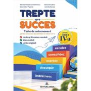 Trepte spre succe. Teste de admitere in clasa a 5-a. Romana, Matematica, Engleza. Model Colegiul Mihai Eminescu Iasi - Camelia Mancea
