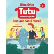 Tutu, elefantul de pe bloc, volumul 2. Cine are nasul mare? - Olina Ortiz