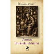 Ucenicia batranului alchimist - Octavian Soviany