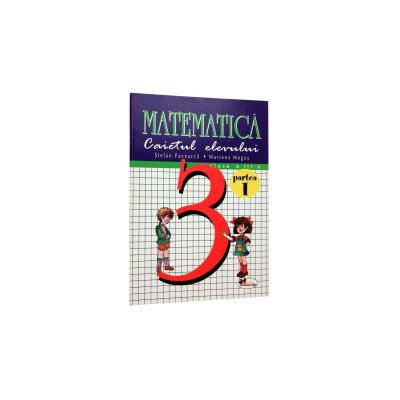 Caietul elevului -Matematica clasa a-III-a - sem. I