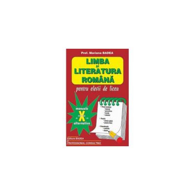 Limba si literatura romana, pentru elevii de liceu, cls a X-a -( Mariana Badea) Limba si literatura romana, pentru elevii de liceu, cls a X-a -( Mariana Badea)