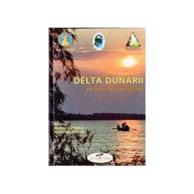 Delta Dunarii. Rezervatie a biosferei - Petre Gastescu