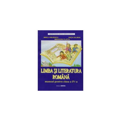 Limba si literatura romana. Manual pentru clasa IV - Minodora Platcu Limba si literatura romana. Manual pentru clasa IV - Minodora Platcu