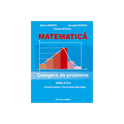 Matematica. Culegere pentru clasa a X-a - Marius Burtea