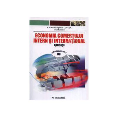 Economia comertului intern si international (Aplicatii) - Carmen Costea