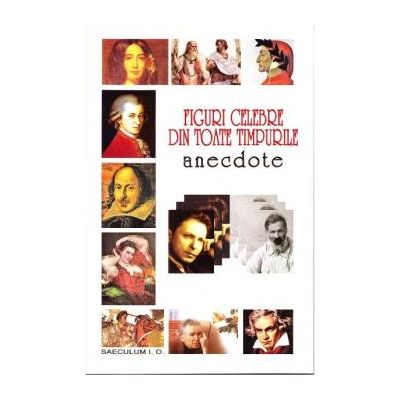 Figuri celebre din toate timpurile - Anecdote