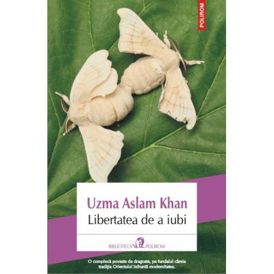 Libertatea de a iubi - Uzma Aslam Khan