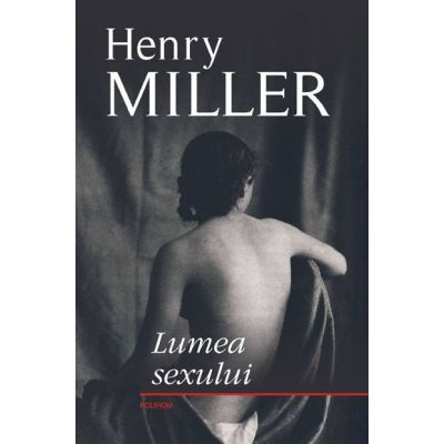 Lumea sexului - Henry Miller