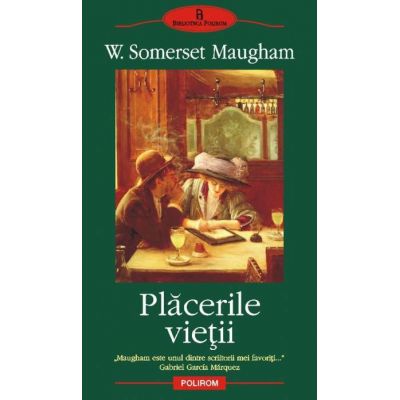Placerile vietii - W. Somerset Maugham