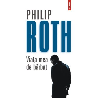 Viata mea de barbat - Philip Roth