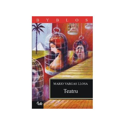 Teatru (Domnisoara din Tacna; Kathie si hipopotamul; Chunga) - Mario Vargas Llosa