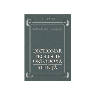 Dictionar de teologie ortodoxa si stiinta - Razvan Ionescu