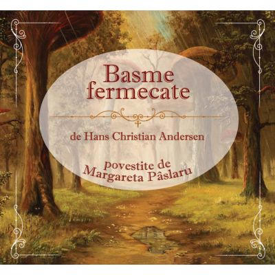 Basme fermecate (audio book). Editia a II-a - Hans Christian Andersen