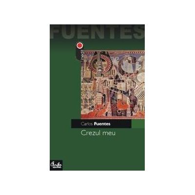 Crezul meu - Carlos Fuentes
