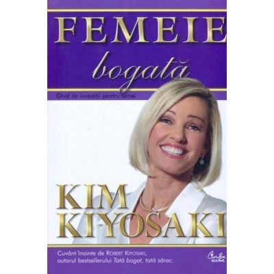 Femeie bogată Ghid de investiţii pentru femei - Kim Kiyosaki