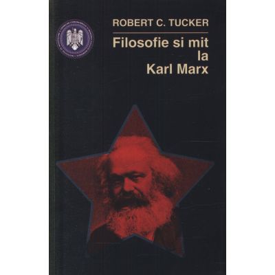 Filosofie si mit la Karl Marx - Robert C. Tucker