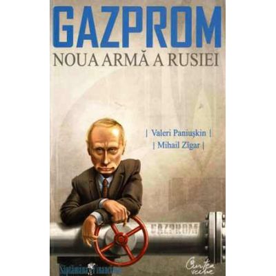 GAZPROM - Noua arma a Rusiei - Valeri Paniuskin