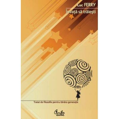 Invata sa traiesti - Luc Ferry
