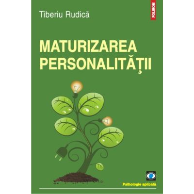 Maturizarea personalitatii - Tiberiu Rudica