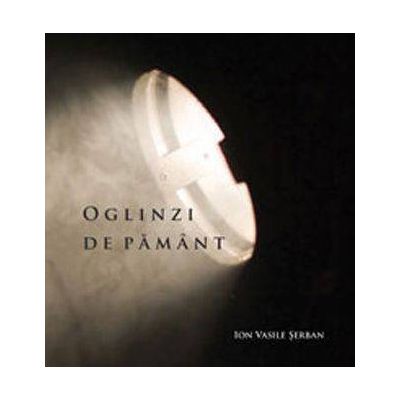 Oglinzi de pamant - Ion Vasile Serban