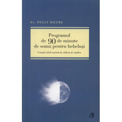 Programul de 90 de minute de somn pentru bebelusi - Polly Moore