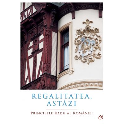 Regalitatea, astazi - Principele Radu al Romaniei