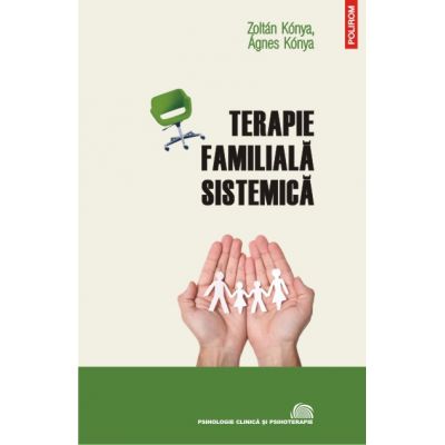 Terapie familiala sistematica - Zoltan Konya, Agnes Konya